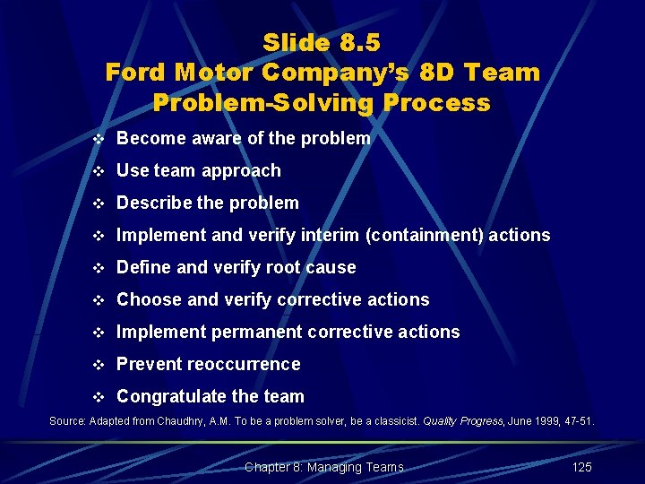 Slide 8. 5 Ford Motor Company’s 8 D Team Problem-Solving Process v Become aware