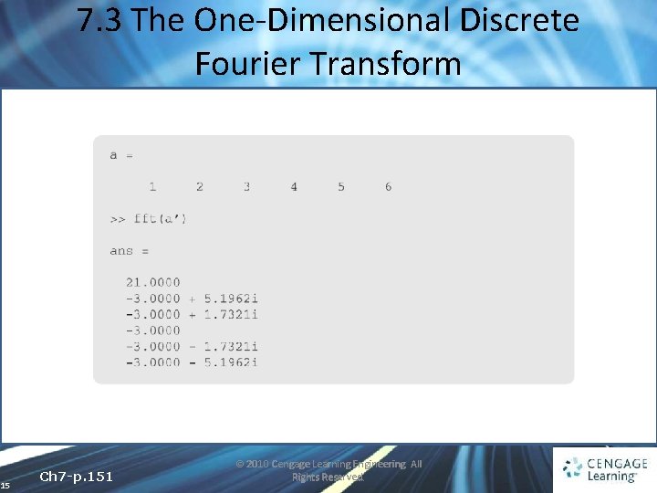 7. 3 The One-Dimensional Discrete Fourier Transform 15 Ch 7 -p. 151 © 2010