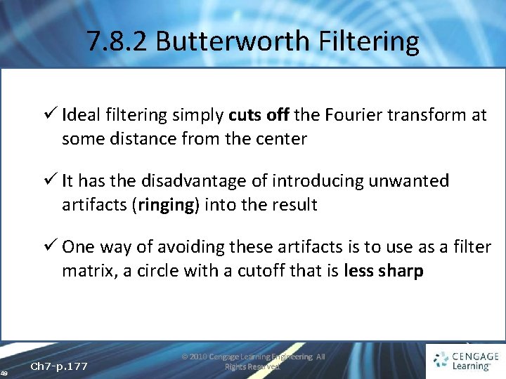 7. 8. 2 Butterworth Filtering ü Ideal filtering simply cuts off the Fourier transform