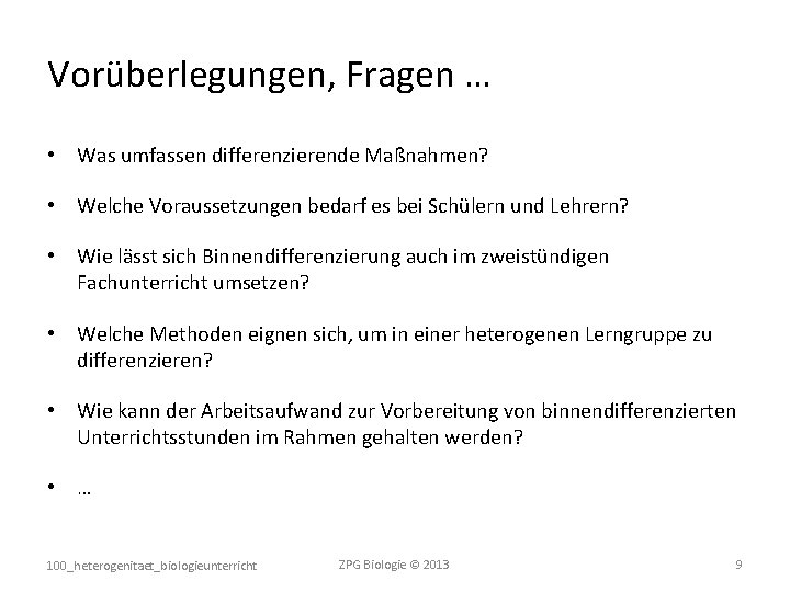 Vorüberlegungen, Fragen … • Was umfassen differenzierende Maßnahmen? • Welche Voraussetzungen bedarf es bei