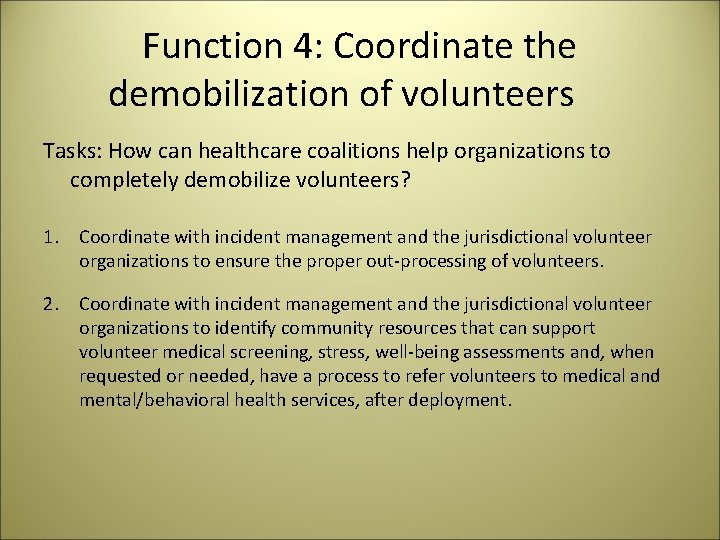 Function 4: Coordinate the demobilization of volunteers Tasks: How can healthcare coalitions help organizations