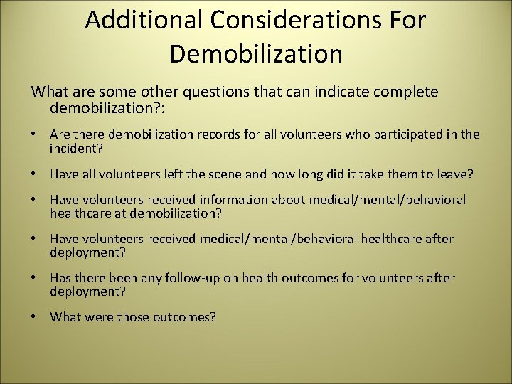 Additional Considerations For Demobilization What are some other questions that can indicate complete demobilization?