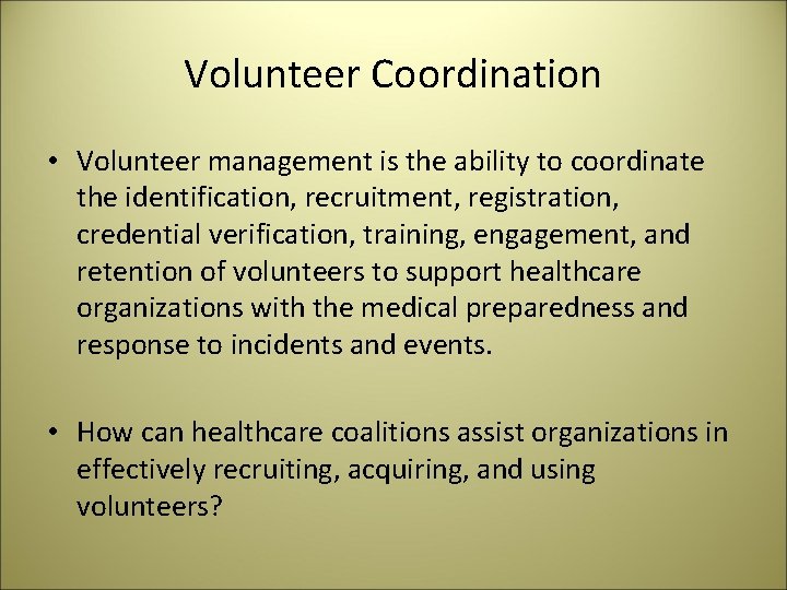 Volunteer Coordination • Volunteer management is the ability to coordinate the identification, recruitment, registration,