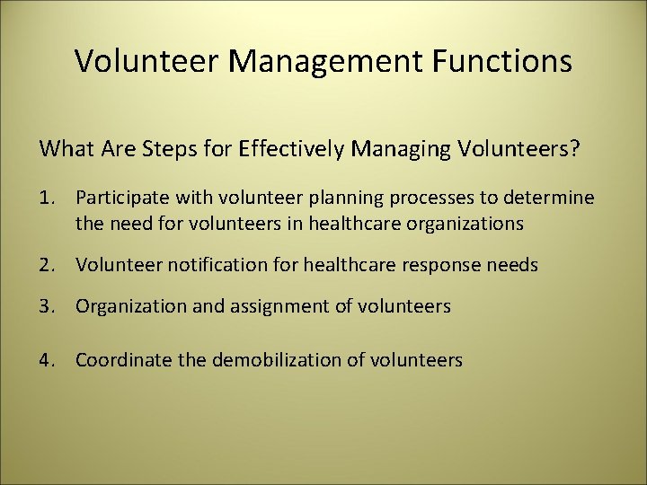 Volunteer Management Functions What Are Steps for Effectively Managing Volunteers? 1. Participate with volunteer