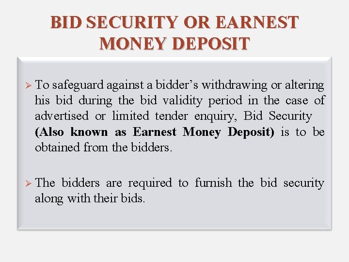 BID SECURITY OR EARNEST MONEY DEPOSIT Ø To safeguard against a bidder’s withdrawing or