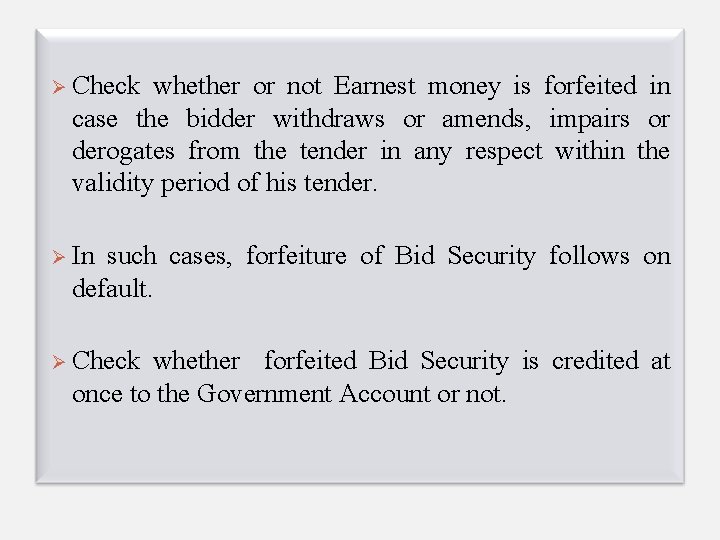 Ø Check whether or not Earnest money is forfeited in case the bidder withdraws