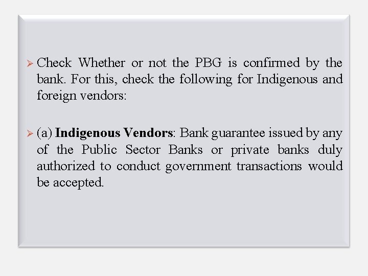 Ø Check Whether or not the PBG is confirmed by the bank. For this,