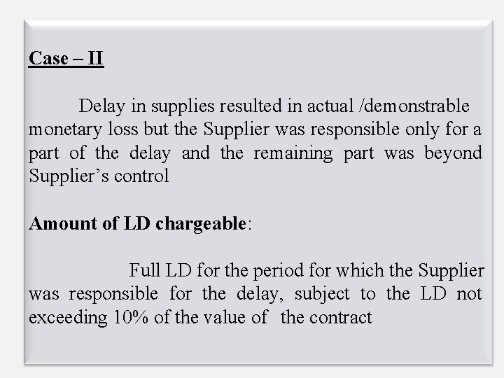  Case – II Delay in supplies resulted in actual /demonstrable monetary loss but