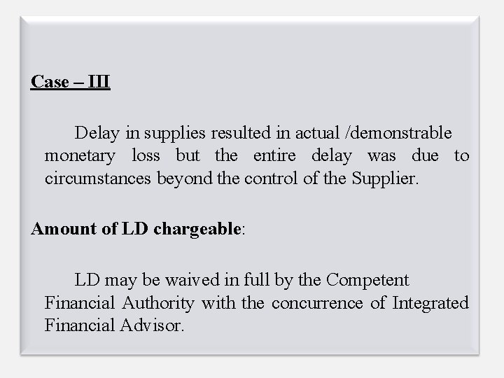 Case – III Delay in supplies resulted in actual /demonstrable monetary loss but the