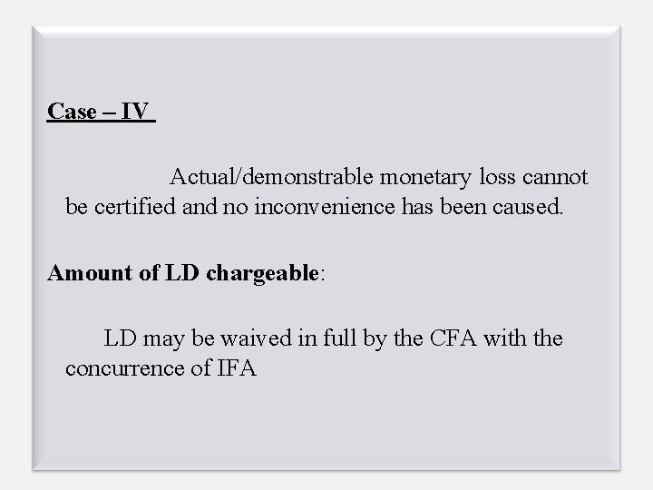 Case – IV Actual/demonstrable monetary loss cannot be certified and no inconvenience has been