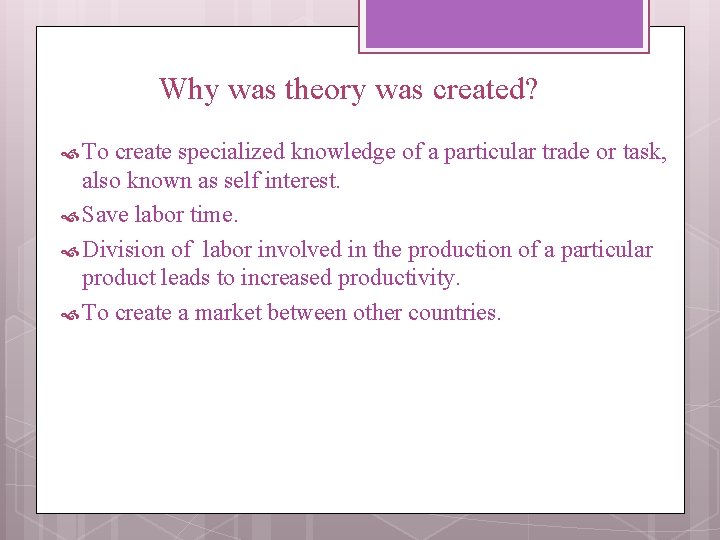 Why was theory was created? To create specialized knowledge of a particular trade or