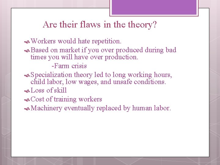 Are their flaws in theory? Workers would hate repetition. Based on market if you