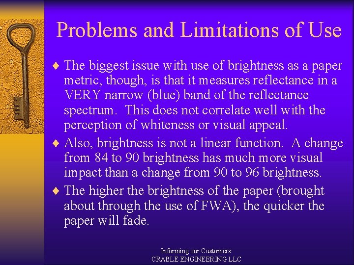 Problems and Limitations of Use ¨ The biggest issue with use of brightness as