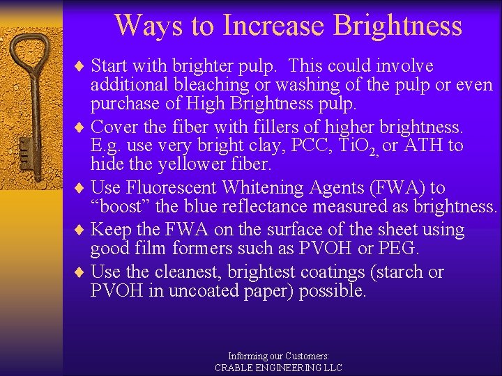 Ways to Increase Brightness ¨ Start with brighter pulp. This could involve additional bleaching