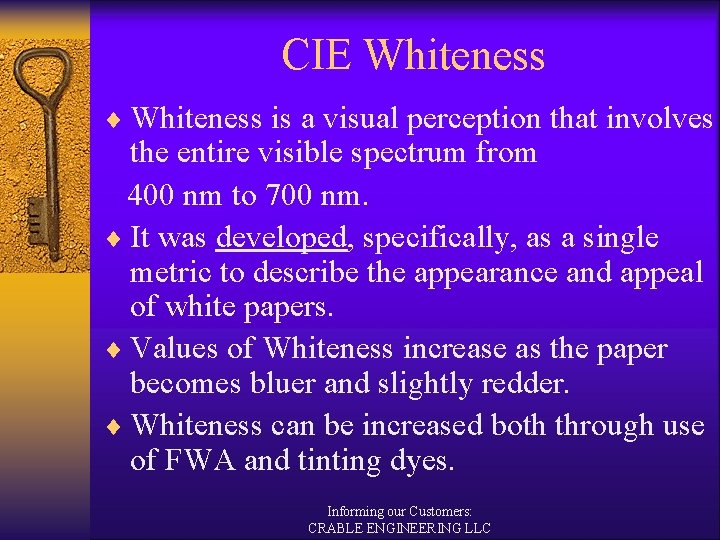 CIE Whiteness ¨ Whiteness is a visual perception that involves the entire visible spectrum