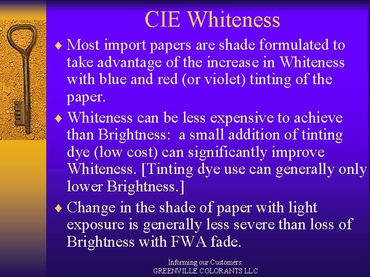 CIE Whiteness ¨ Most import papers are shade formulated to take advantage of the