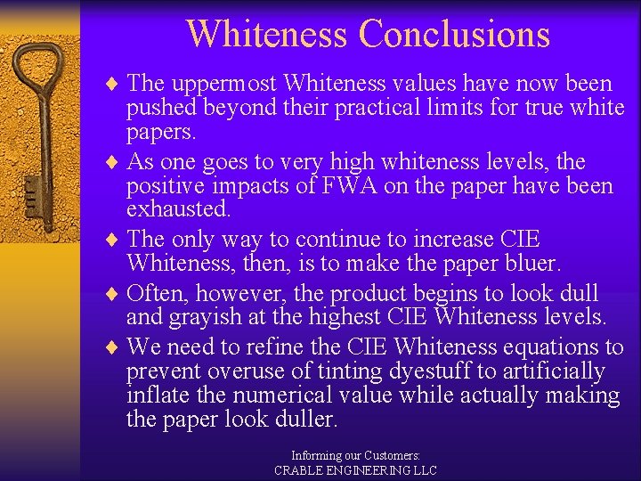 Whiteness Conclusions ¨ The uppermost Whiteness values have now been pushed beyond their practical