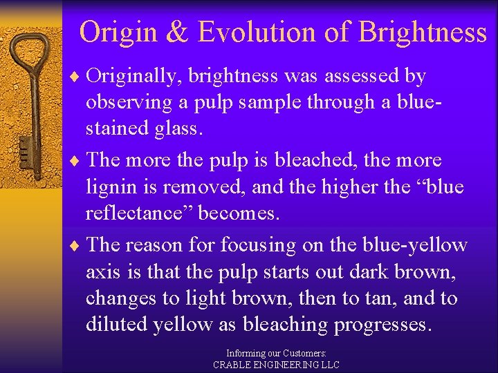 Origin & Evolution of Brightness ¨ Originally, brightness was assessed by observing a pulp