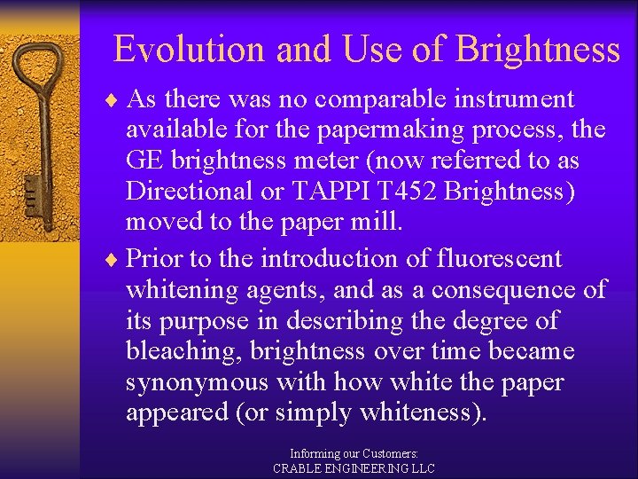 Evolution and Use of Brightness ¨ As there was no comparable instrument available for