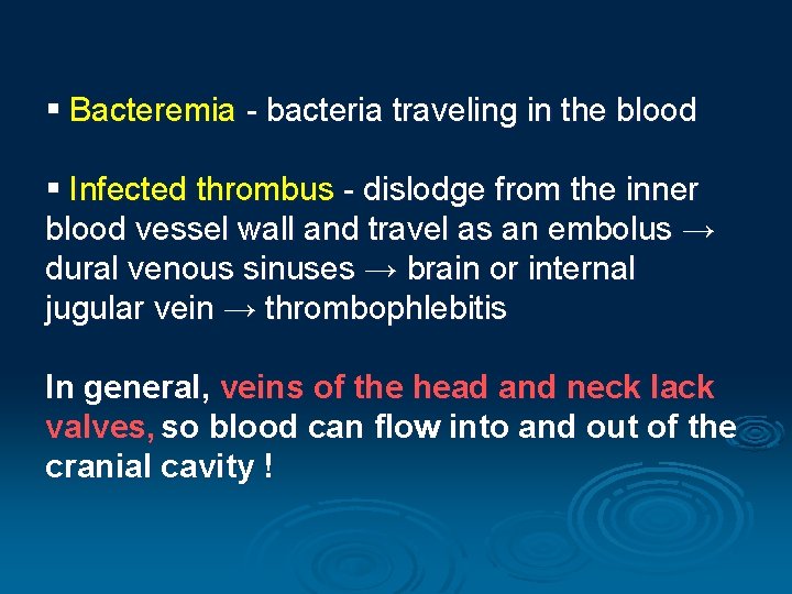 § Bacteremia - bacteria traveling in the blood § Infected thrombus - dislodge from