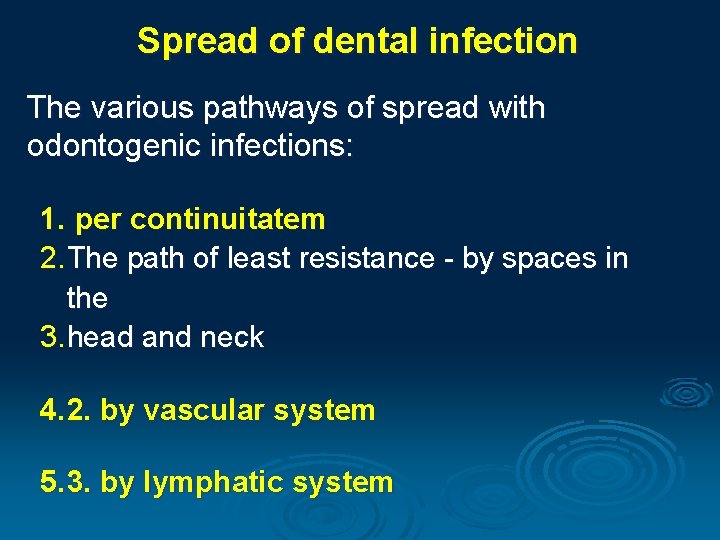 Spread of dental infection The various pathways of spread with odontogenic infections: 1. per