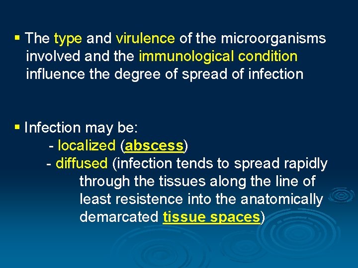 § The type and virulence of the microorganisms involved and the immunological condition influence