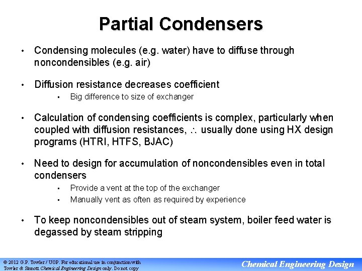 Partial Condensers • Condensing molecules (e. g. water) have to diffuse through noncondensibles (e.