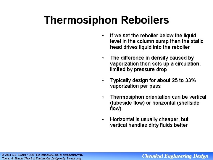Thermosiphon Reboilers © 2012 G. P. Towler / UOP. For educational use in conjunction