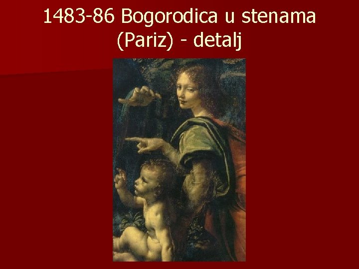 1483 -86 Bogorodica u stenama (Pariz) - detalj 