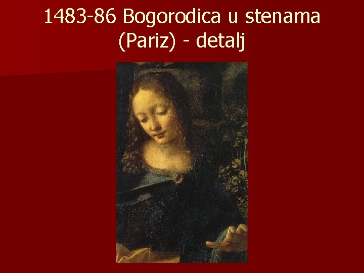 1483 -86 Bogorodica u stenama (Pariz) - detalj 