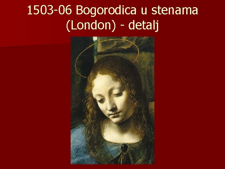 1503 -06 Bogorodica u stenama (London) - detalj 