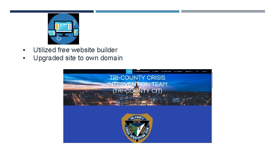  • • Utilized free website builder Upgraded site to own domain 