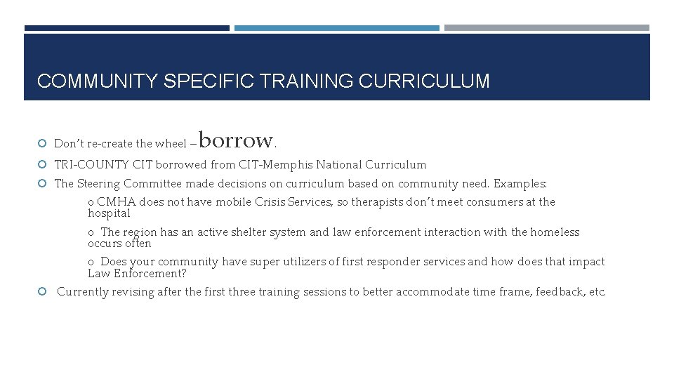 COMMUNITY SPECIFIC TRAINING CURRICULUM Don’t re-create the wheel – borrow. TRI-COUNTY CIT borrowed from