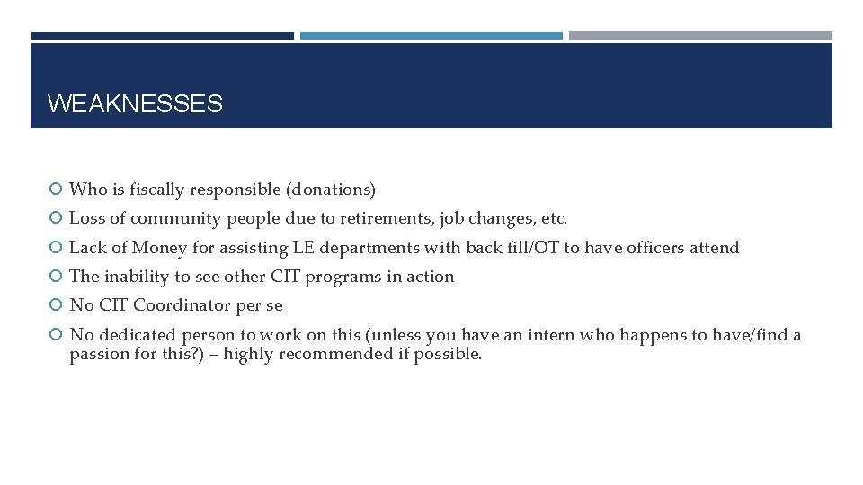 WEAKNESSES Who is fiscally responsible (donations) Loss of community people due to retirements, job