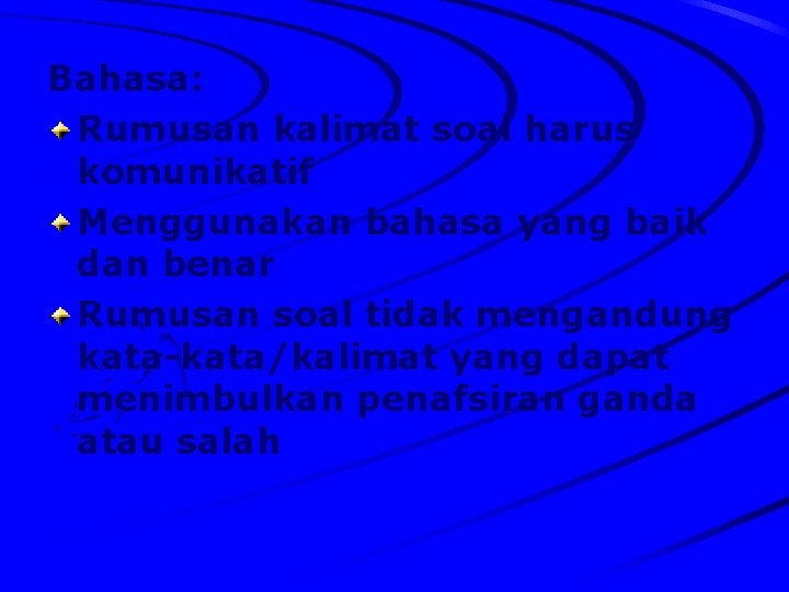 Bahasa: Rumusan kalimat soal harus komunikatif Menggunakan bahasa yang baik dan benar Rumusan soal Bahasa: Rumusan kalimat soal harus komunikatif Menggunakan bahasa yang baik dan benar Rumusan soal