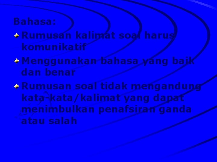 Bahasa: Rumusan kalimat soal harus komunikatif Menggunakan bahasa yang baik dan benar Rumusan soal