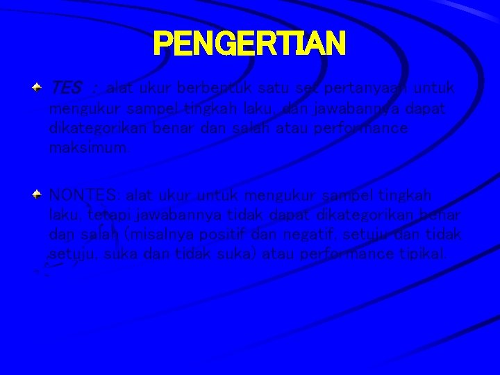 PENGERTIAN TES : alat ukur berbentuk satu set pertanyaan untuk mengukur sampel tingkah laku, PENGERTIAN TES : alat ukur berbentuk satu set pertanyaan untuk mengukur sampel tingkah laku,