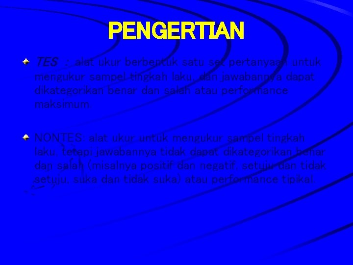 PENGERTIAN TES : alat ukur berbentuk satu set pertanyaan untuk mengukur sampel tingkah laku,