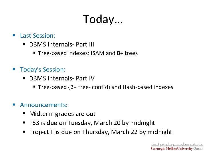 Today… § Last Session: § DBMS Internals- Part III § Tree-based indexes: ISAM and