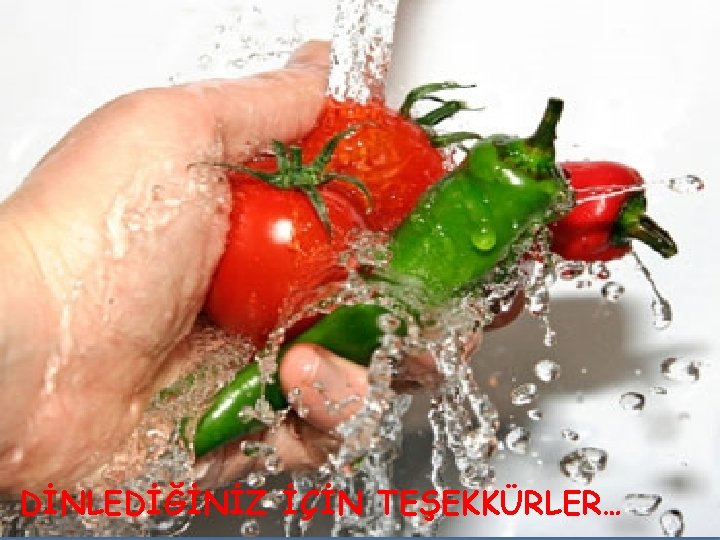 DİNLEDİĞİNİZ İÇİN TEŞEKKÜRLER… 