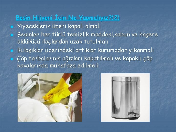 n n Besin Hijyeni İçin Ne Yapmalıyız? (2) Yiyeceklerin üzeri kapalı olmalı Besinler her