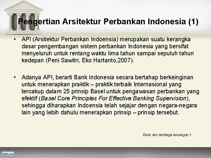 Pengertian Arsitektur Perbankan Indonesia (1) • API (Arsitektur Perbankan Indoensia) merupakan suatu kerangka dasar