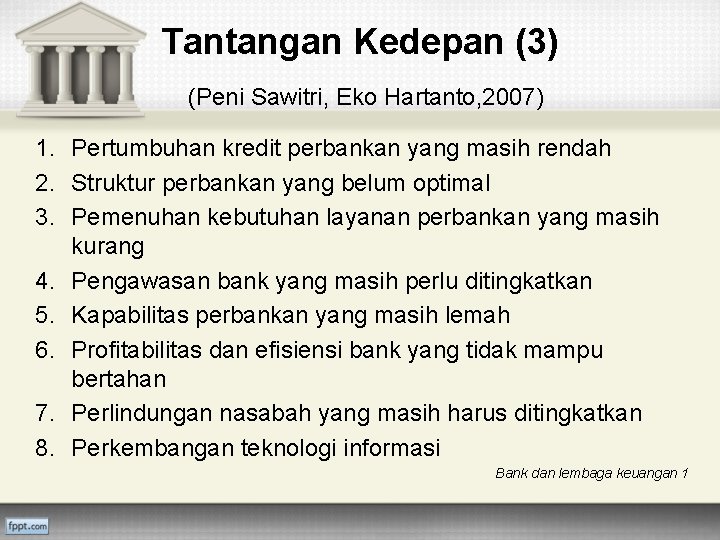 Tantangan Kedepan (3) (Peni Sawitri, Eko Hartanto, 2007) 1. Pertumbuhan kredit perbankan yang masih