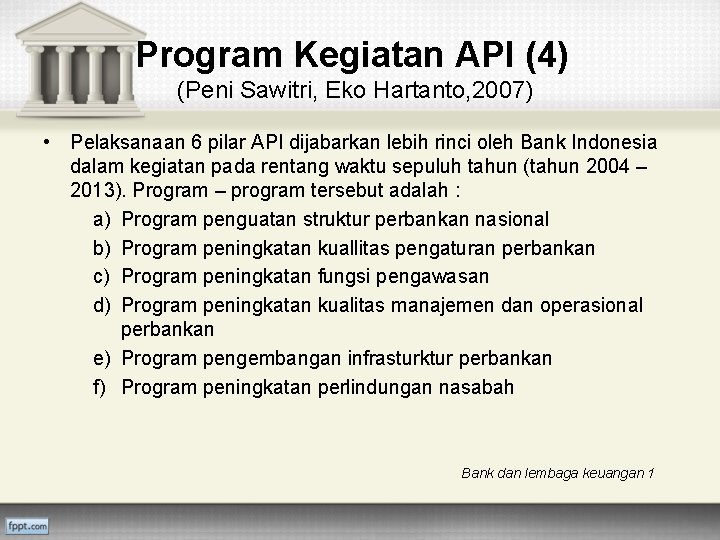 Program Kegiatan API (4) (Peni Sawitri, Eko Hartanto, 2007) • Pelaksanaan 6 pilar API