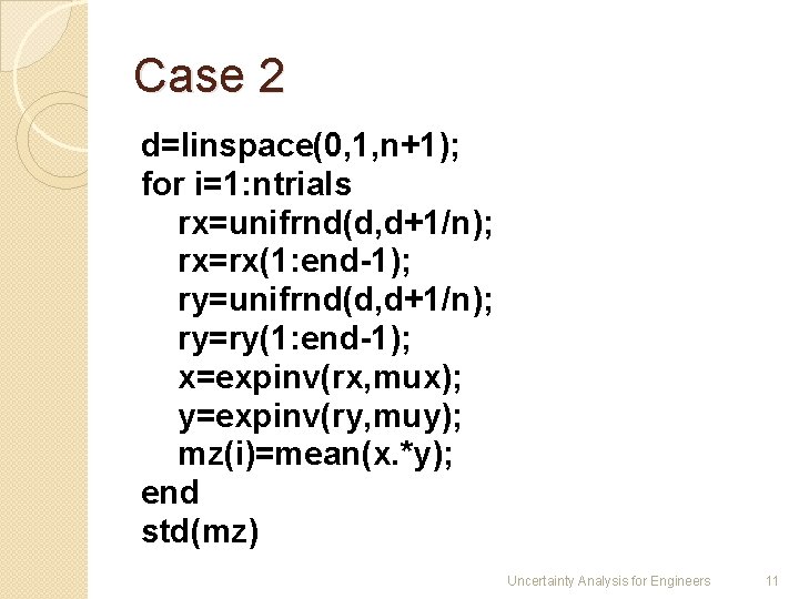 Case 2 d=linspace(0, 1, n+1); for i=1: ntrials rx=unifrnd(d, d+1/n); rx=rx(1: end-1); ry=unifrnd(d, d+1/n);