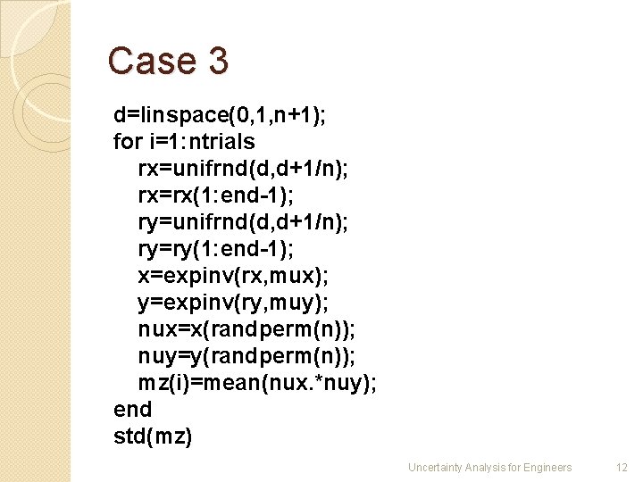 Case 3 d=linspace(0, 1, n+1); for i=1: ntrials rx=unifrnd(d, d+1/n); rx=rx(1: end-1); ry=unifrnd(d, d+1/n);