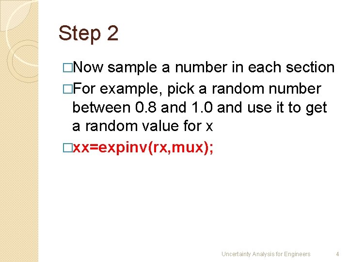 Step 2 �Now sample a number in each section �For example, pick a random