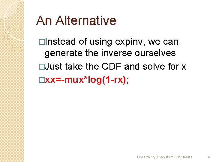 An Alternative �Instead of using expinv, we can generate the inverse ourselves �Just take