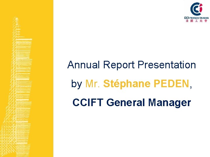 Annual Report Presentation by Mr. Stéphane PEDEN, CCIFT General Manager 