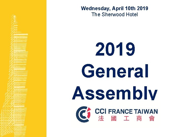 Wednesday, April 10 th 2019 The Sherwood Hotel 2019 General Assembly 